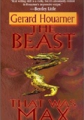 Okładka książki The Beast that Was Max Gerard Daniel Houarner