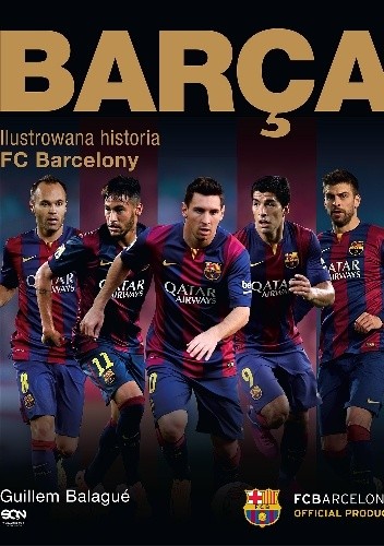 Okładka książki Barça. Ilustrowana historia FC Barcelony Guillem Balagué