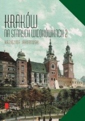 Okładka książki Kraków na starych widokówkach 2 Krzysztof Jakubowski