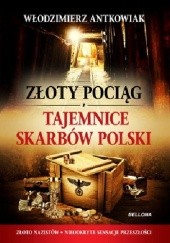 Okładka książki Złoty pociąg i tajemnice skarbów Polski Włodzimierz Antkowiak