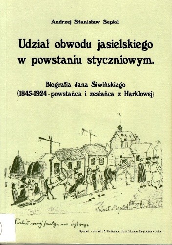 Okładka książki Udział obwodu jasielskiego w powstaniu styczniowym Andrzej Stanisław Sepioł