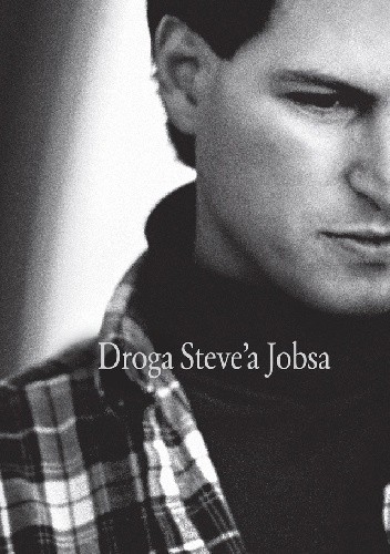 Okładka książki Droga Steve'a Jobsa Brent Schlender, Rick Tetzeli