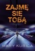 Okładka książki Zajmę się tobą Mary Kubica