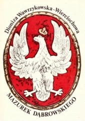 Okładka książki Mazurek Dąbrowskiego Dionizja Wawrzykowska-Wierciochowa