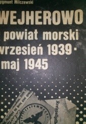 Okładka książki WEJHEROWO i powiat morski wrzesień 1939 -maj 1945 Zygmunt Milczewski