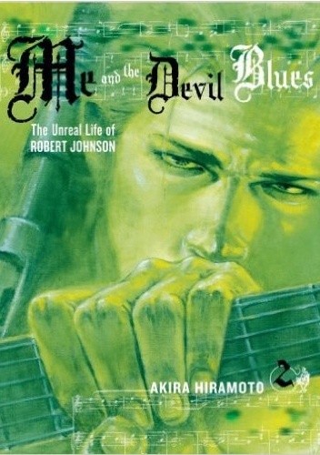 Okładka książki Me and the Devil Blues #2: The Unreal Life of Robert Johnson Akira Hiramoto