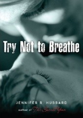 Okładka książki Try not to breathe Jennifer R Hubbart