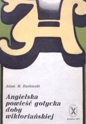 Okładka książki Angielska powieść gotycka doby wiktoriańskiej Adam Rustowski