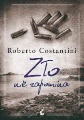 Okładka książki Zło nie zapomina Roberto Costantini