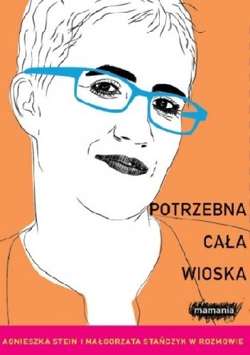 Okładka książki Potrzebna cała wioska Małgorzata Stańczyk, Agnieszka Stein