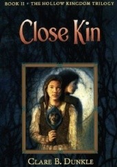 Okładka książki Close Kin Clare B. Dunkle