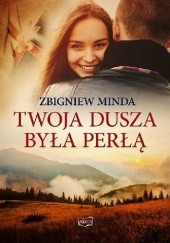 Okładka książki Twoja dusza była perłą Zbigniew Minda