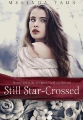 Okładka książki Still Star-Crossed Melinda Taub