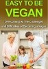 Okładka książki Easy To Be Vegan: Overcoming All The Challenges and Difficulties of Becoming a Vegan Riki Berko