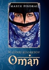 Okładka książki W cieniu minaretów – Oman Marek Pindral