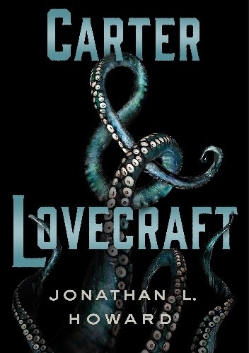 Okładka książki Carter & Lovecraft Jonathan L. Howard