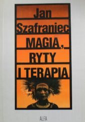 Okładka książki Magia, ryty i terapia Jan Szafraniec