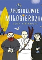 Okładka książki Apostołowie Miłosierdzia Eliza Piotrowska