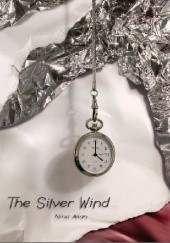 The Silver Wind. Four Stories of Time Disrupted