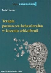 Okładka książki Terapia poznawczo-behawioralna w leczeniu schizofrenii Tania Lincoln