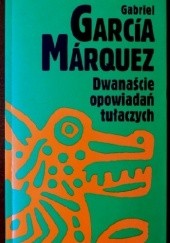 Okładka książki Dwanaście opowiadań tułaczych Gabriel García Márquez