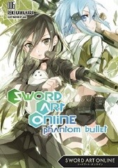 Okładka książki Sword Art Online 06 - Phantom Bullet Reki Kawahara