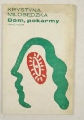 Okładka książki Dom, pokarmy Krystyna Miłobędzka