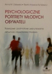 Okładka książki Psychologiczne portrety młodych obywateli. Rozwojowe i podmiotowe uwarunkowania aktywności obywatelskiej młodzieży
