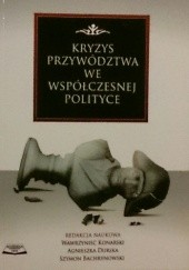 Okładka książki Kryzys przywództwa we współczesnej polityce praca zbiorowa