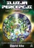 Okładka książki Iluzja Percepcji. Demaskowanie Bzdur David Icke