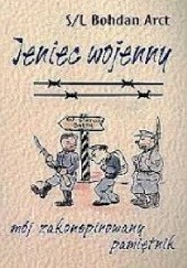 Okładka książki Jeniec wojenny. Mój zakonspirowany pamiętnik Bohdan Arct