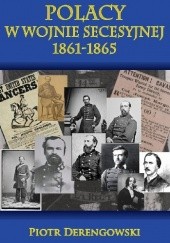Okładka książki Polacy w wojnie secesyjnej 1861 - 1865