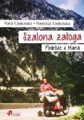 Okładka książki Szalona załoga. Podróże z Marią Honorata Korpikiewicz, Maria Korpikiewicz