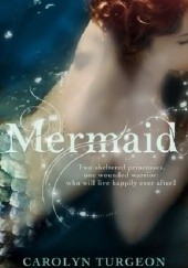 Okładka książki Mermaid: A Twist on the Classic Tale Carolyn Turgeon