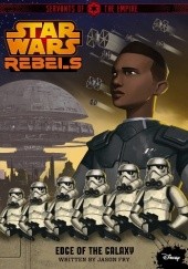 Okładka książki Star Wars Rebels. Servants of the Empire: Edge of the Galaxy Jason Fry