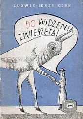 Okładka książki Do widzenia zwierzęta! Ludwik Jerzy Kern