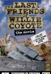 Okładka książki The Last Friends of Willie Coyote: The Movie