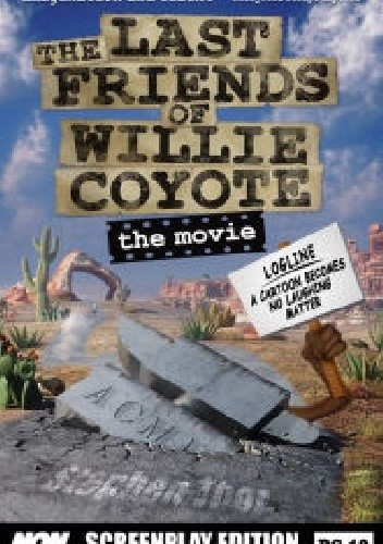 Okładka książki The Last Friends of Willie Coyote: The Movie Stephen Thor
