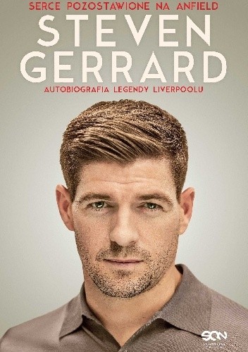 Steven Gerrard. Serce pozostawione na Anfield. Autobiografia legendy Liverpoolu