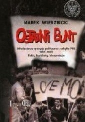 Ostatni Bunt. Młodzieżowa opozycja polityczna u schyłku PRL 1980–1990. Fakty, konteksty, interpretacje.