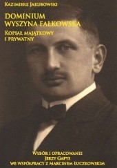Okładka książki Dominium Wyszyna Fałkowska. Kopiał majątkowy i prywatny Kazimierz Jakubowski