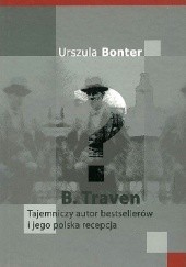 Okładka książki B. Traven. Tajemniczy autor bestsellerów i jego polska recepcja
