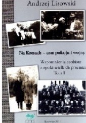 Okładka książki Na Kresach - czas pokoju i wojny Andrzej Lisowski