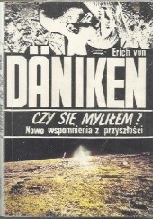 Okładka książki Czy się myliłem? Nowe wspomnienia z przyszłości Erich von Däniken