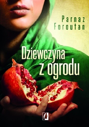 Okładka książki Dziewczyna z ogrodu Parnaz Foroutan