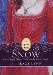 Okładka książki Snow: A Retelling of Snow White and the Seven Dwarfs Tracy Lynn