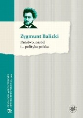 Okładka książki Państwo, naród i... polityka polska Zygmunt Balicki