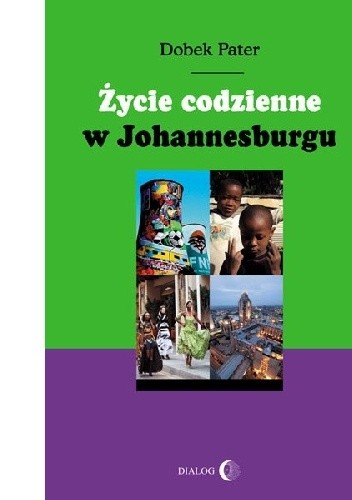 Okładka książki Życie codzienne w Johannesburgu Dobek Pater