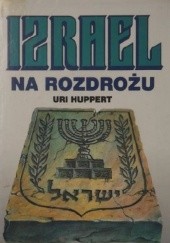 Okładka książki Izrael na rozdrożu Uri Huppert