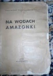 Okładka książki Na wodach Amazonki Kazimierz Warchałowski
